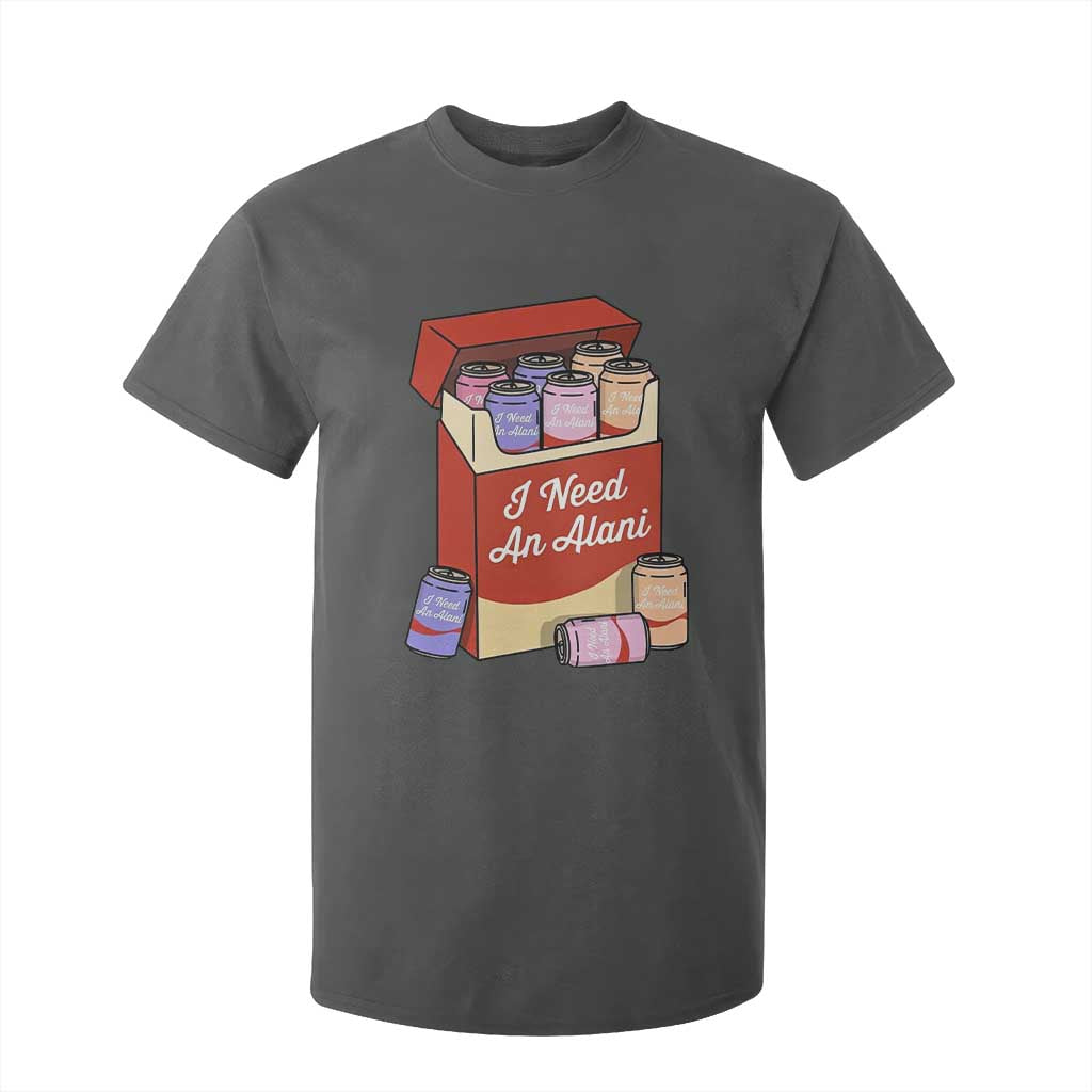 I Need An Alani T Shirt For Kid Funny Drinking Trendy Summer Vacation TS14 Dark Heather Print Your Wear