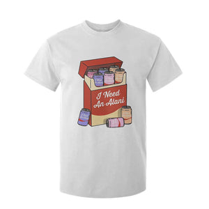 I Need An Alani T Shirt For Kid Funny Drinking Trendy Summer Vacation TS14 White Print Your Wear