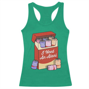 I Need An Alani Racerback Tank Top Funny Drinking Trendy Summer Vacation TS14 Irish Green Print Your Wear