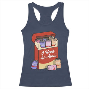I Need An Alani Racerback Tank Top Funny Drinking Trendy Summer Vacation TS14 Navy Print Your Wear