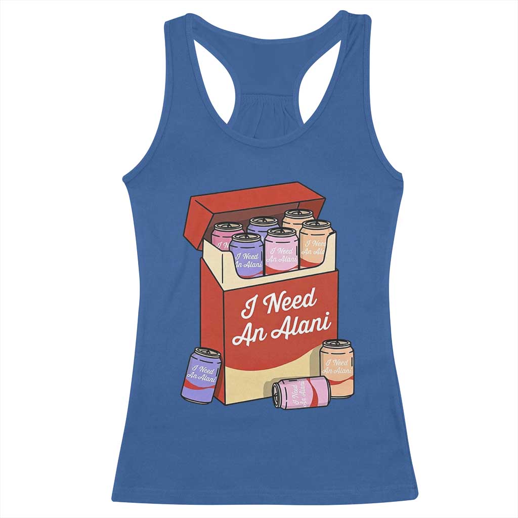 I Need An Alani Racerback Tank Top Funny Drinking Trendy Summer Vacation TS14 Royal Blue Print Your Wear