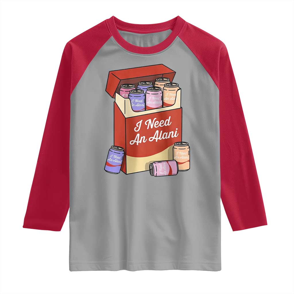 I Need An Alani Raglan Shirt Funny Drinking Trendy Summer Vacation TS14 Sport Gray Red Print Your Wear