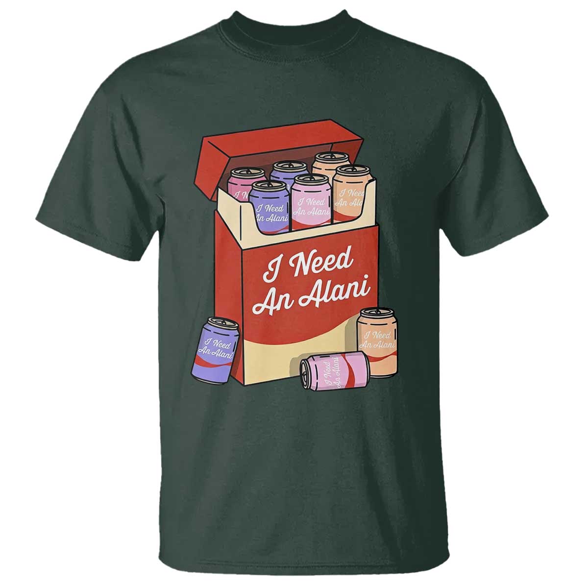 I Need An Alani T Shirt Funny Drinking Trendy Summer Vacation TS14 Dark Forest Green Print Your Wear