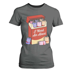 I Need An Alani T Shirt For Women Funny Drinking Trendy Summer Vacation TS14 Dark Heather Print Your Wear