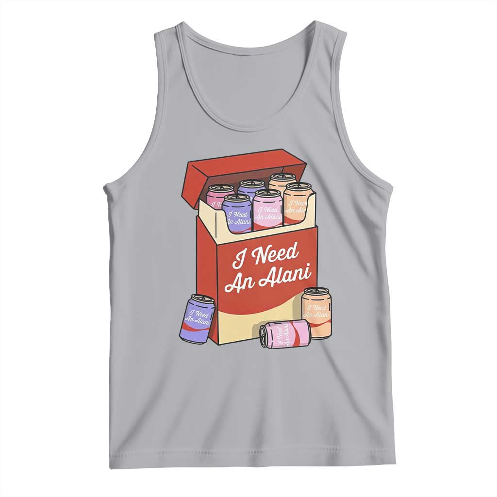 I Need An Alani Tank Top Funny Drinking Trendy Summer Vacation TS14 Athletic Heather Print Your Wear