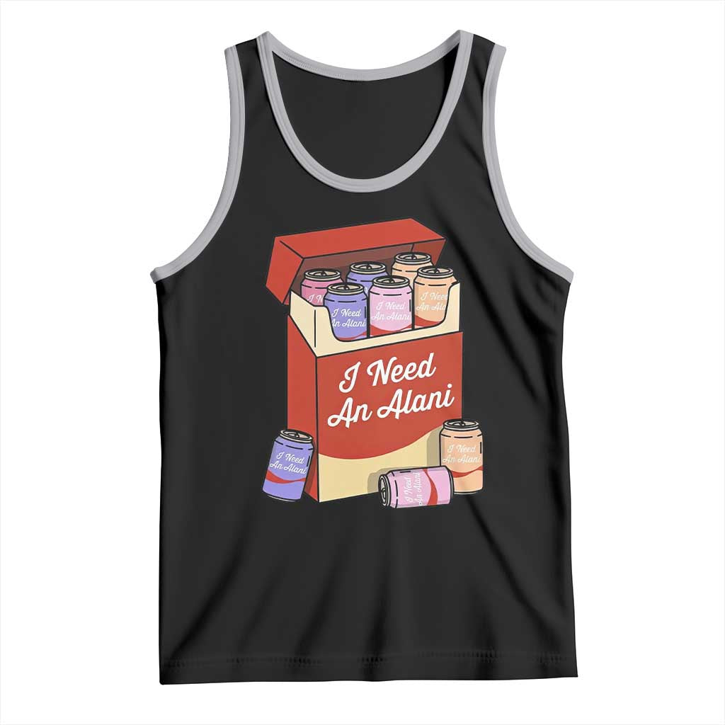 I Need An Alani Tank Top Funny Drinking Trendy Summer Vacation TS14 Black Athletic Heather Print Your Wear
