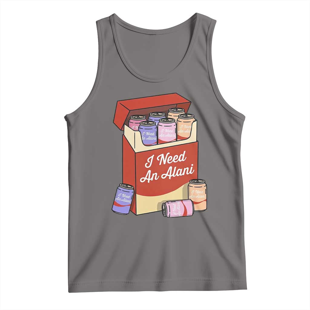 I Need An Alani Tank Top Funny Drinking Trendy Summer Vacation TS14 Deep Heather Print Your Wear
