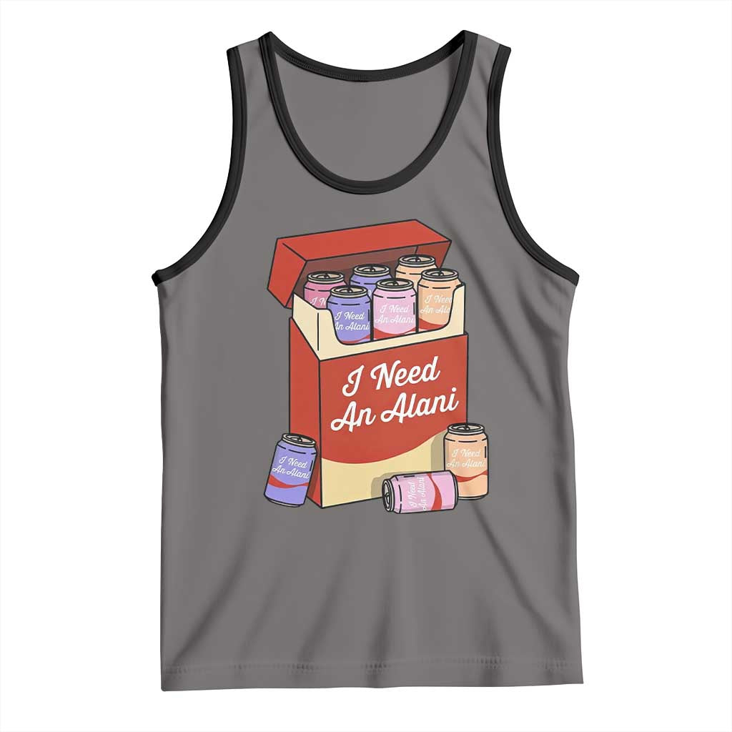 I Need An Alani Tank Top Funny Drinking Trendy Summer Vacation TS14 Deep Heather Black Print Your Wear
