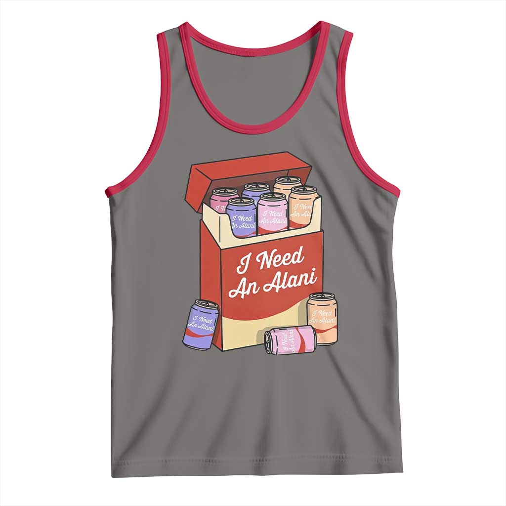 I Need An Alani Tank Top Funny Drinking Trendy Summer Vacation TS14 Deep Heather Red Print Your Wear