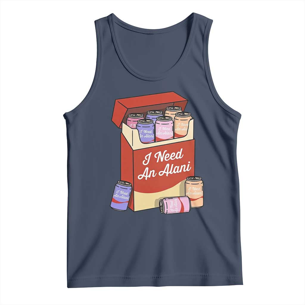 I Need An Alani Tank Top Funny Drinking Trendy Summer Vacation TS14 Navy Print Your Wear
