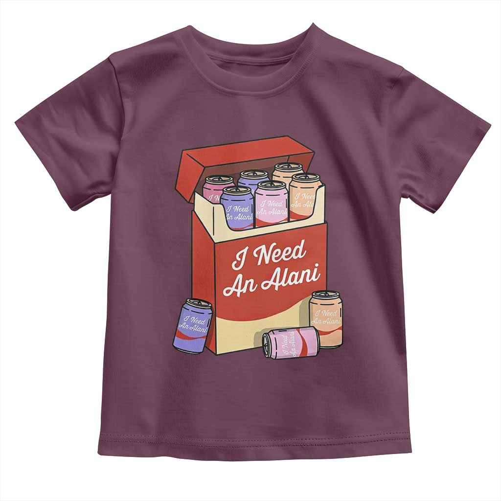 I Need An Alani Toddler T Shirt Funny Drinking Trendy Summer Vacation TS14 Maroon Print Your Wear