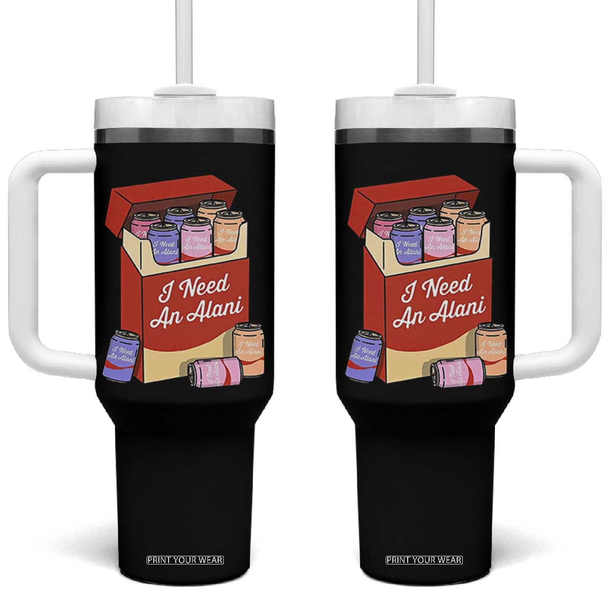 I Need An Alani Tumbler With Handle Funny Drinking Trendy Summer Vacation TS14 One Size: 40 oz Black Print Your Wear