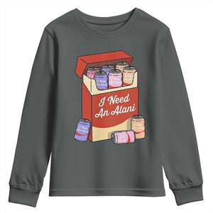 I Need An Alani Youth Sweatshirt Funny Drinking Trendy Summer Vacation TS14 Dark Heather Print Your Wear