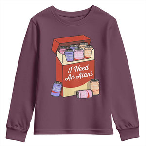 I Need An Alani Youth Sweatshirt Funny Drinking Trendy Summer Vacation TS14 Maroon Print Your Wear