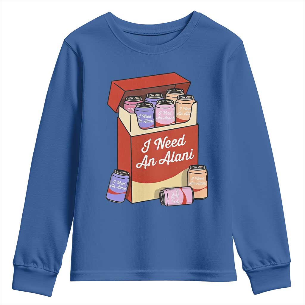 I Need An Alani Youth Sweatshirt Funny Drinking Trendy Summer Vacation TS14 Royal Blue Print Your Wear
