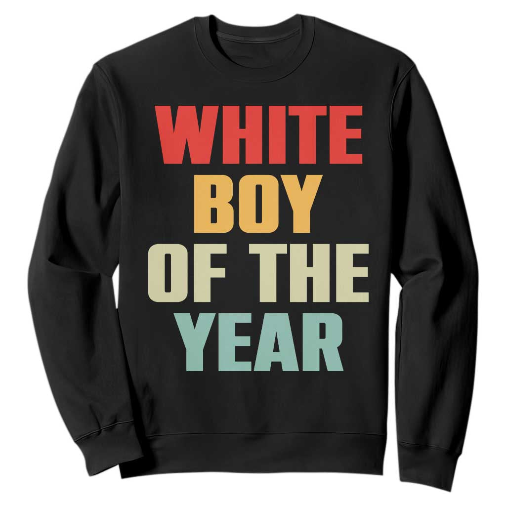 White Boy Of The Year Sweatshirt Funny Statement TS14 Black Print Your Wear