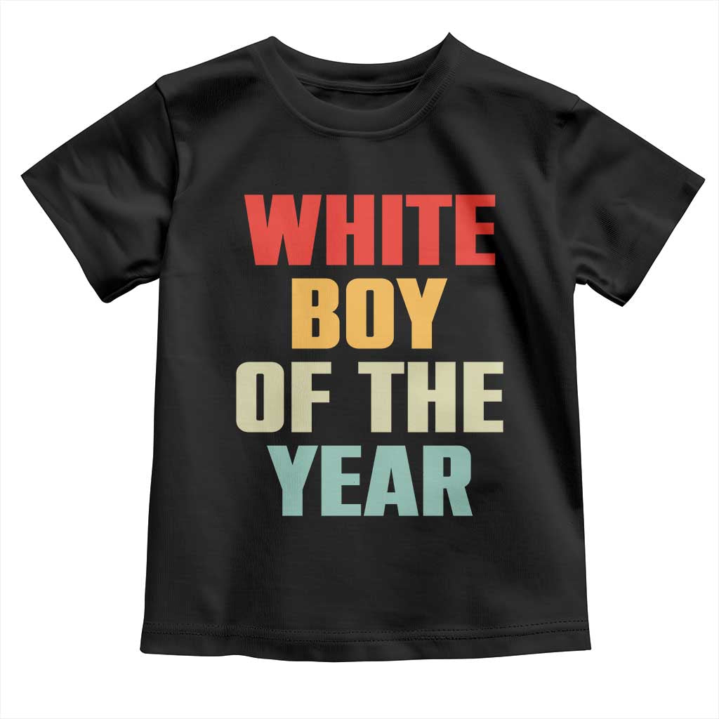 White Boy Of The Year Toddler T Shirt Funny Statement TS14 Black Print Your Wear