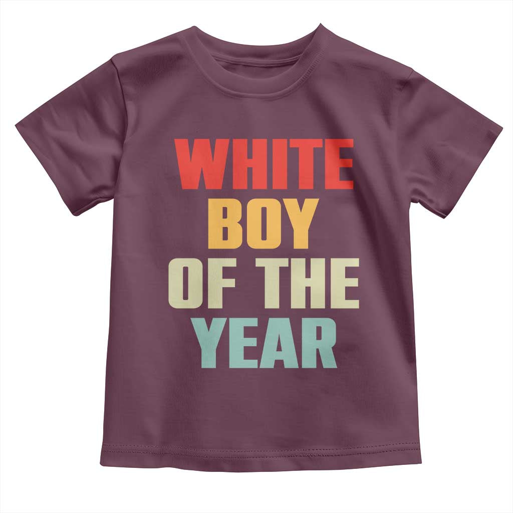 White Boy Of The Year Toddler T Shirt Funny Statement TS14 Maroon Print Your Wear