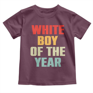 White Boy Of The Year Toddler T Shirt Funny Statement TS14 Maroon Print Your Wear