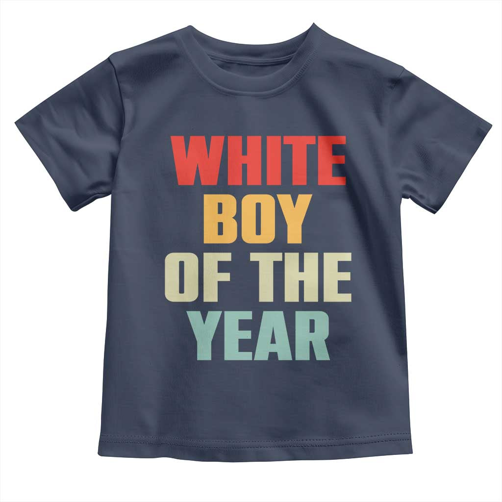 White Boy Of The Year Toddler T Shirt Funny Statement TS14 Navy Print Your Wear
