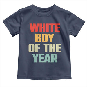 White Boy Of The Year Toddler T Shirt Funny Statement TS14 Navy Print Your Wear