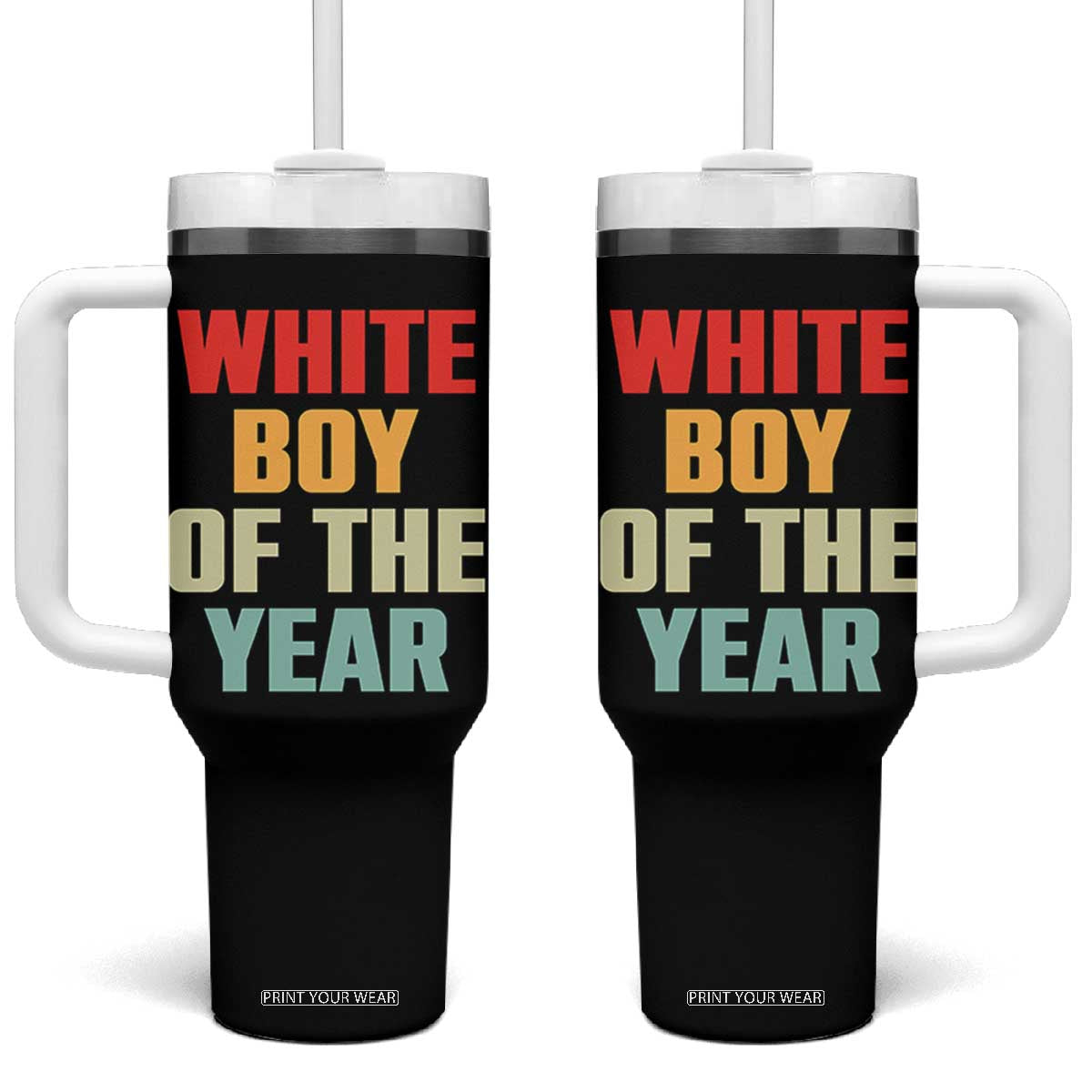 White Boy Of The Year Tumbler With Handle Funny Statement TS14 One Size: 40 oz Black Print Your Wear