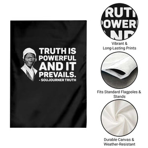 Sojourner Truth Quote Garden Flag Truth is Powerful and It Prevails TS14 Print Your Wear