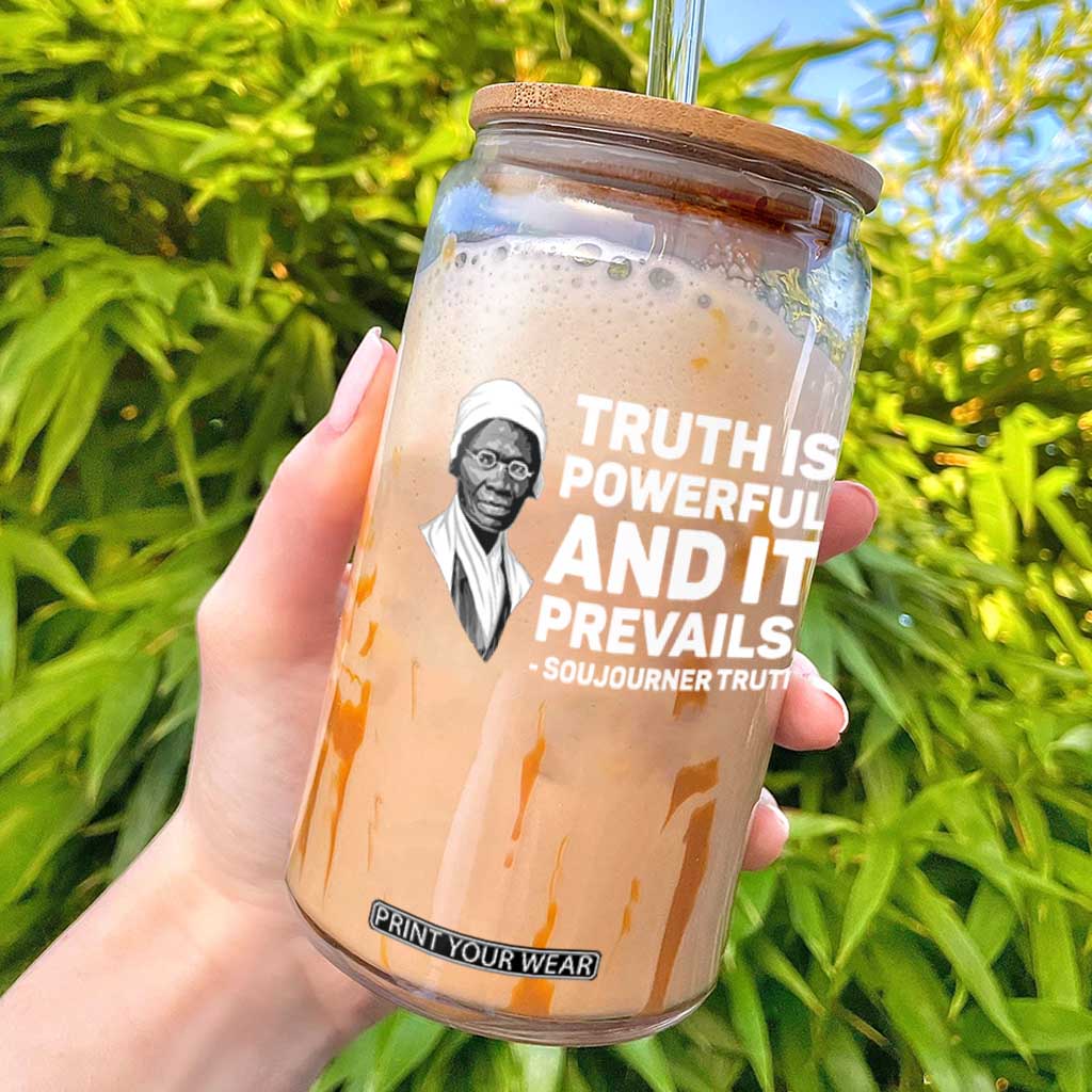 Sojourner Truth Quote Glass Can Truth is Powerful and It Prevails TS14 Black Print Your Wear