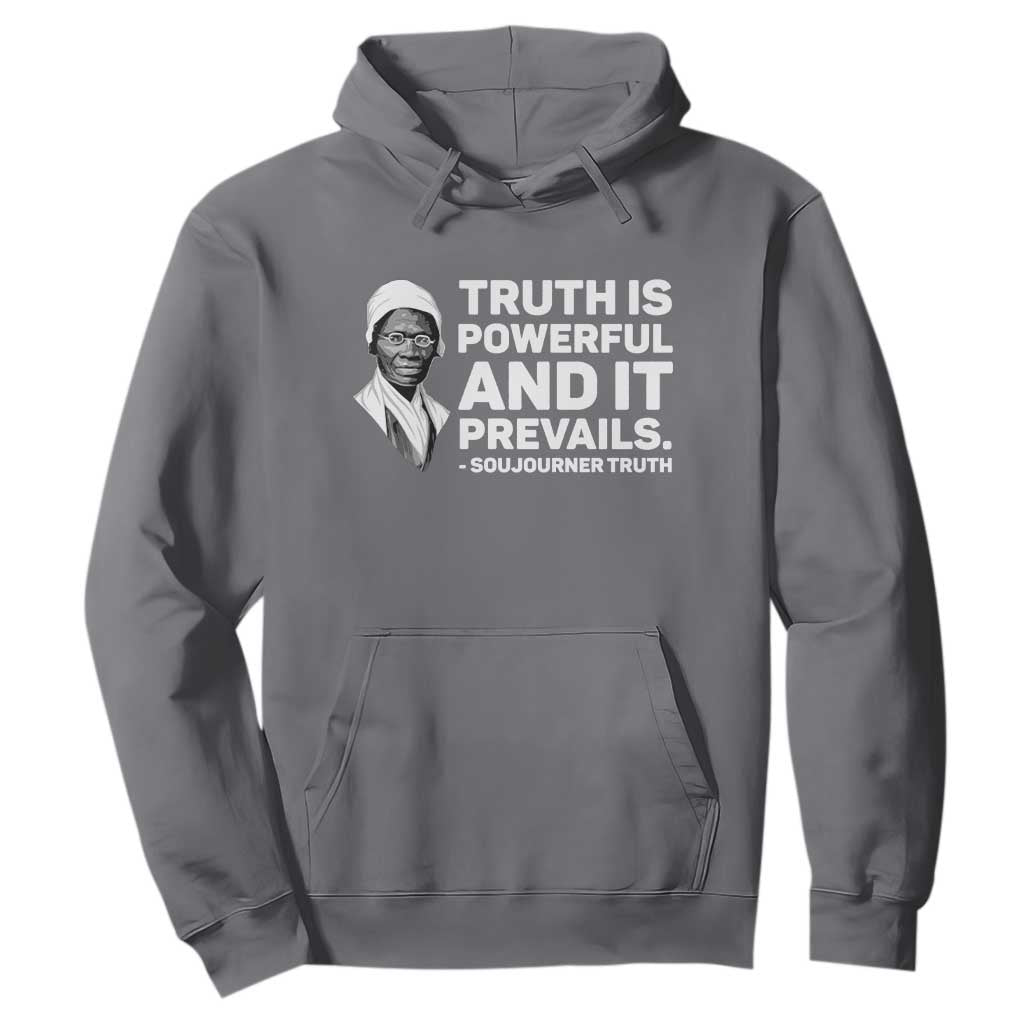 Sojourner Truth Quote Hoodie Truth is Powerful and It Prevails TS14 Charcoal Print Your Wear