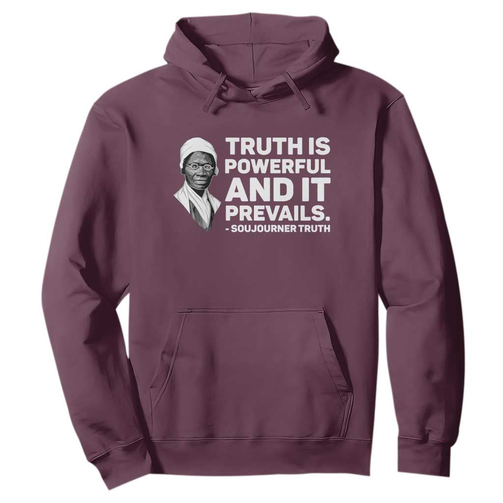 Sojourner Truth Quote Hoodie Truth is Powerful and It Prevails TS14 Maroon Print Your Wear