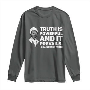 Sojourner Truth Quote Long Sleeve Shirt Truth is Powerful and It Prevails TS14 Dark Heather Print Your Wear
