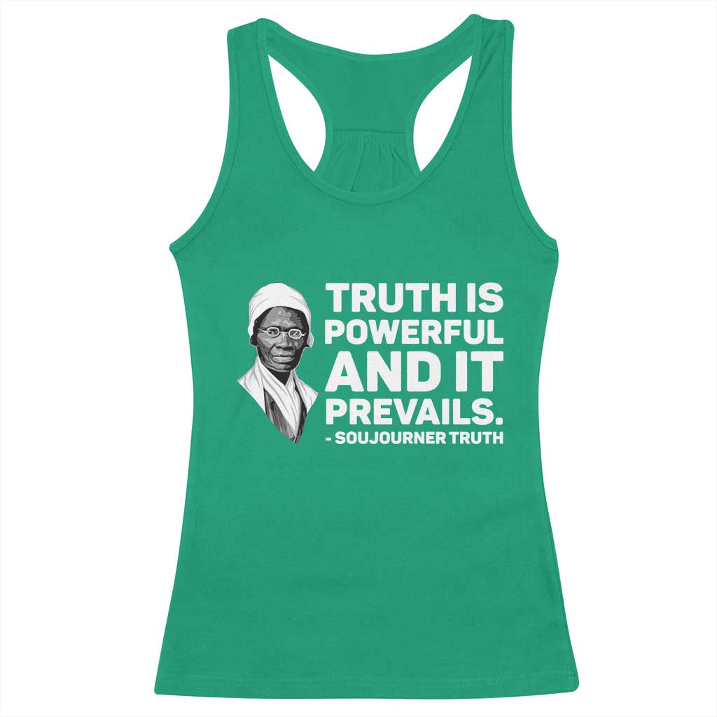 Sojourner Truth Quote Racerback Tank Top Truth is Powerful and It Prevails TS14 Irish Green Print Your Wear