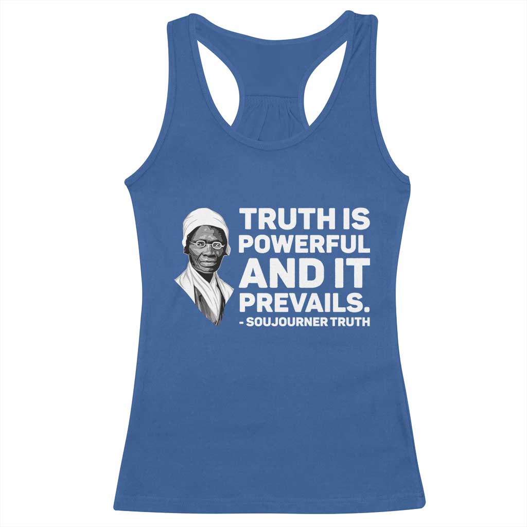 Sojourner Truth Quote Racerback Tank Top Truth is Powerful and It Prevails TS14 Royal Blue Print Your Wear