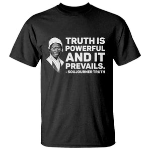 Sojourner Truth Quote T Shirt Truth is Powerful and It Prevails TS14 Black Print Your Wear