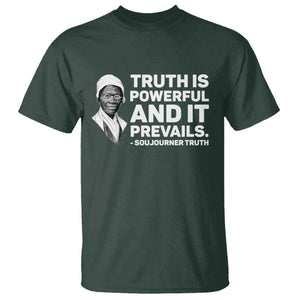 Sojourner Truth Quote T Shirt Truth is Powerful and It Prevails TS14 Dark Forest Green Print Your Wear