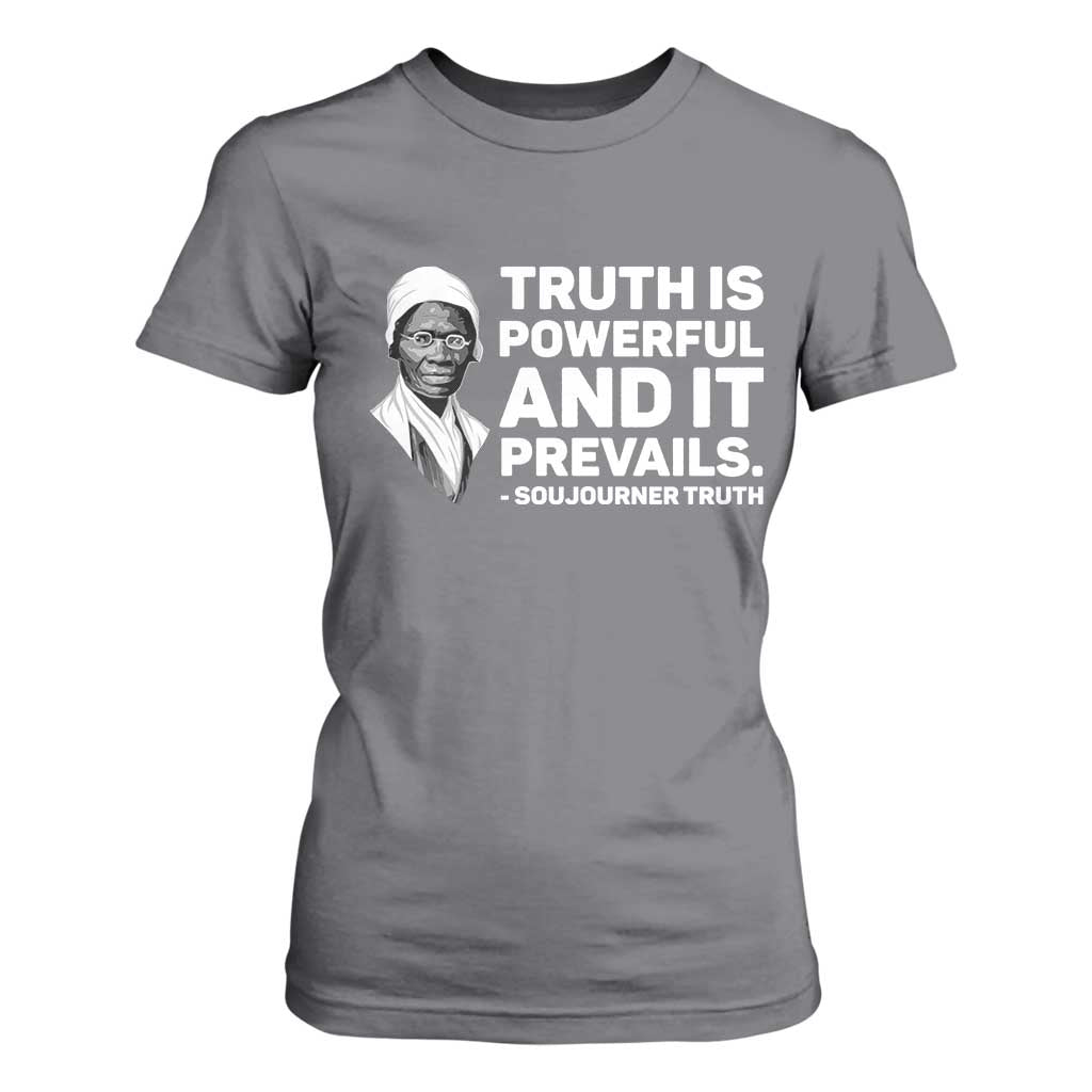 Sojourner Truth Quote T Shirt For Women Truth is Powerful and It Prevails TS14 Charcoal Print Your Wear