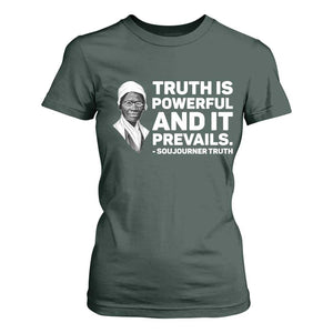 Sojourner Truth Quote T Shirt For Women Truth is Powerful and It Prevails TS14 Dark Forest Green Print Your Wear