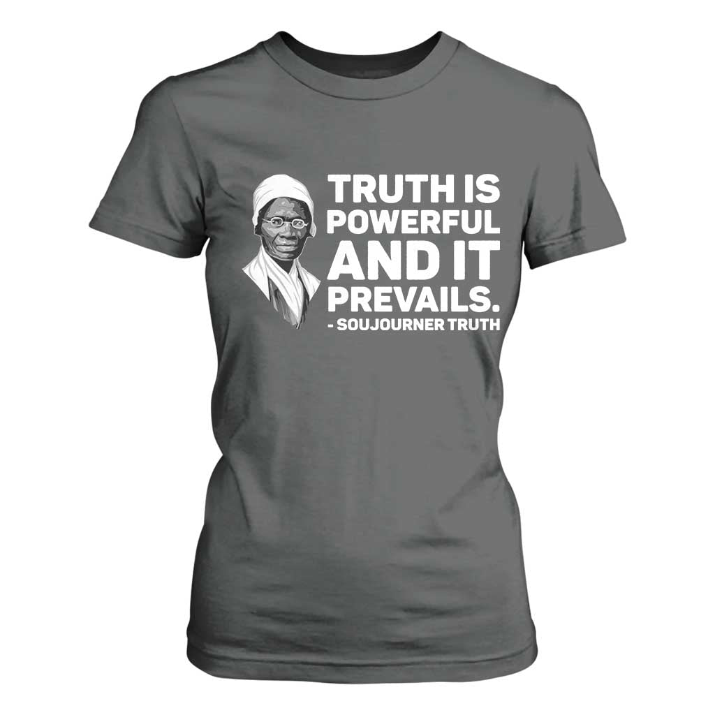 Sojourner Truth Quote T Shirt For Women Truth is Powerful and It Prevails TS14 Dark Heather Print Your Wear