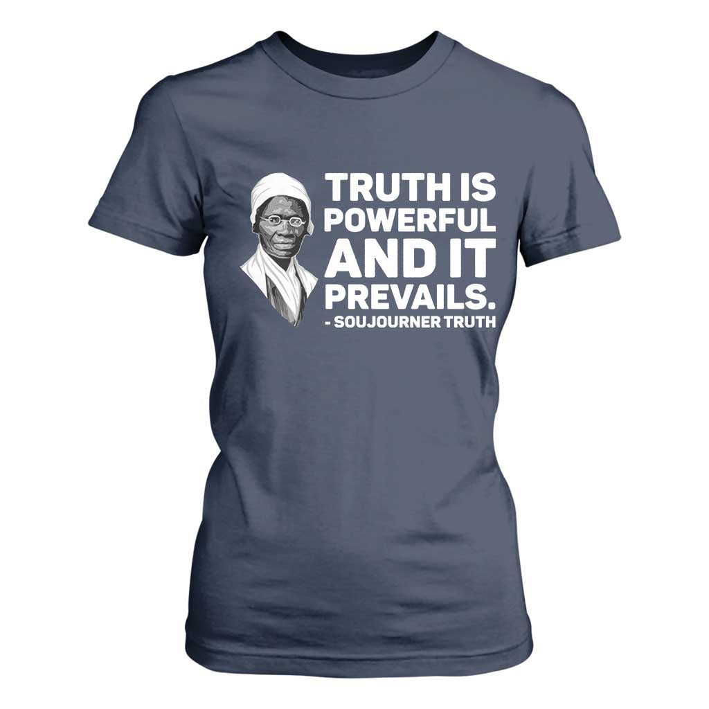 Sojourner Truth Quote T Shirt For Women Truth is Powerful and It Prevails TS14 Navy Print Your Wear