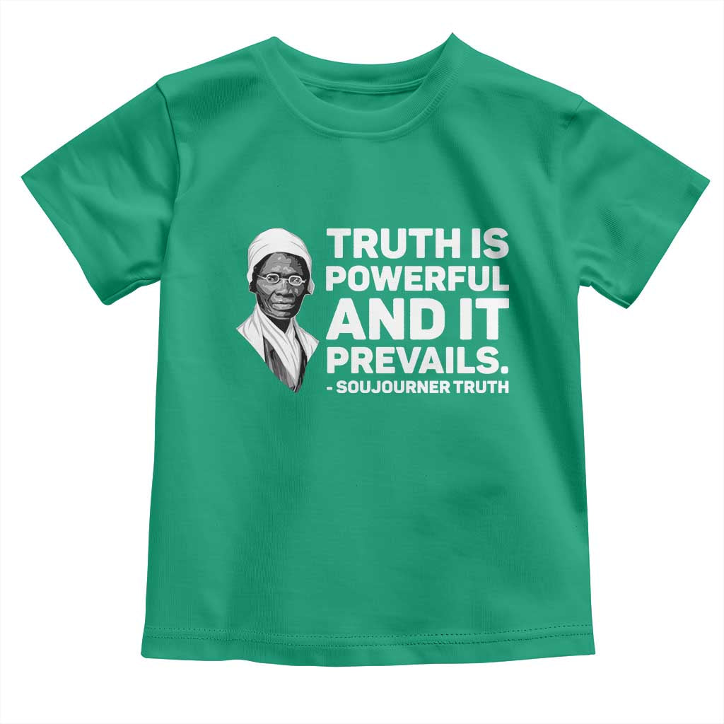 Sojourner Truth Quote Toddler T Shirt Truth is Powerful and It Prevails TS14 Irish Green Print Your Wear