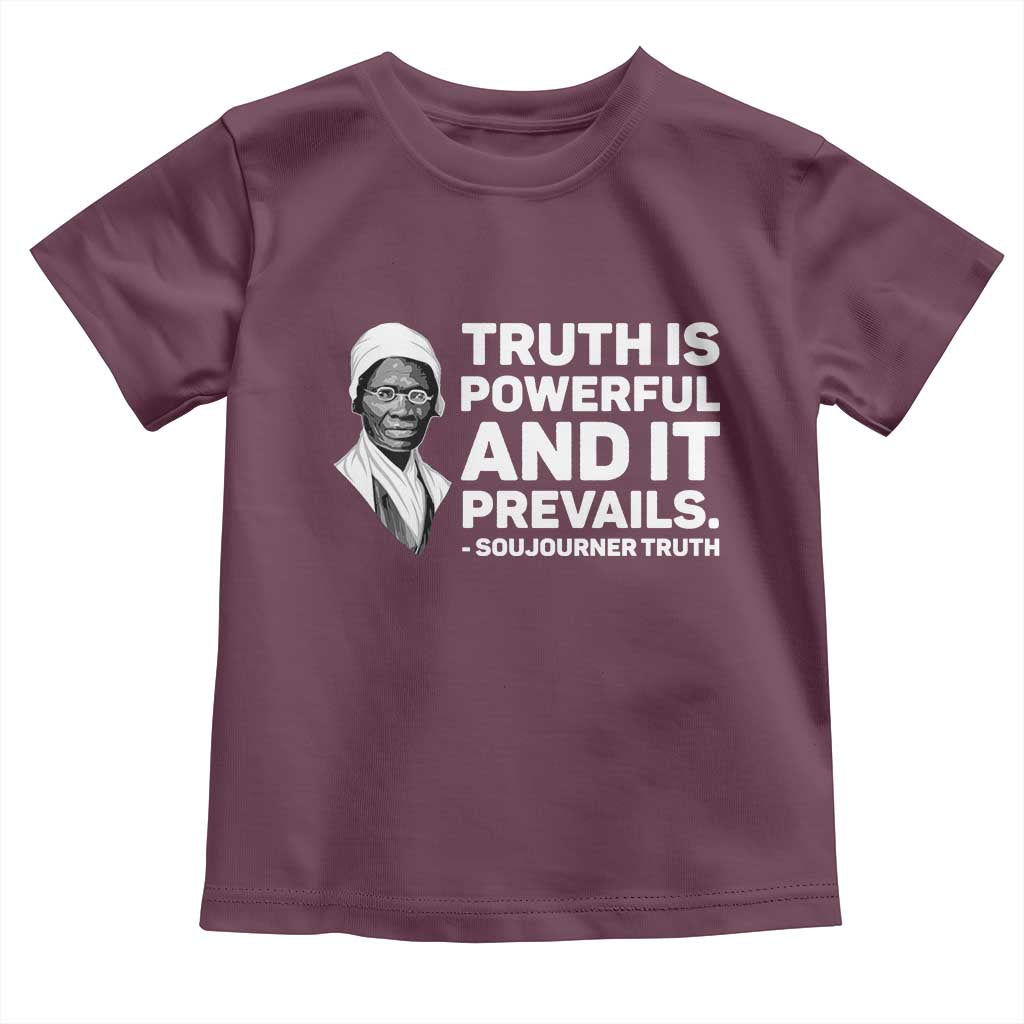 Sojourner Truth Quote Toddler T Shirt Truth is Powerful and It Prevails TS14 Maroon Print Your Wear
