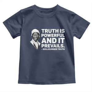 Sojourner Truth Quote Toddler T Shirt Truth is Powerful and It Prevails TS14 Navy Print Your Wear