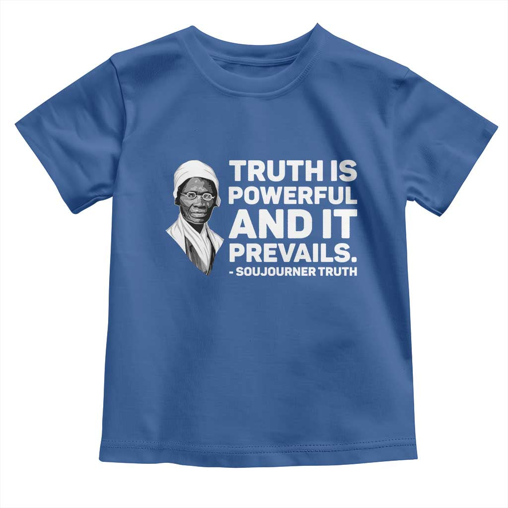 Sojourner Truth Quote Toddler T Shirt Truth is Powerful and It Prevails TS14 Royal Blue Print Your Wear