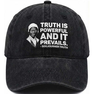 Sojourner Truth Quote Washed Cotton Baseball Cap Truth is Powerful and It Prevails TS14 Washed Cap Universal Fit Black Print Your Wear