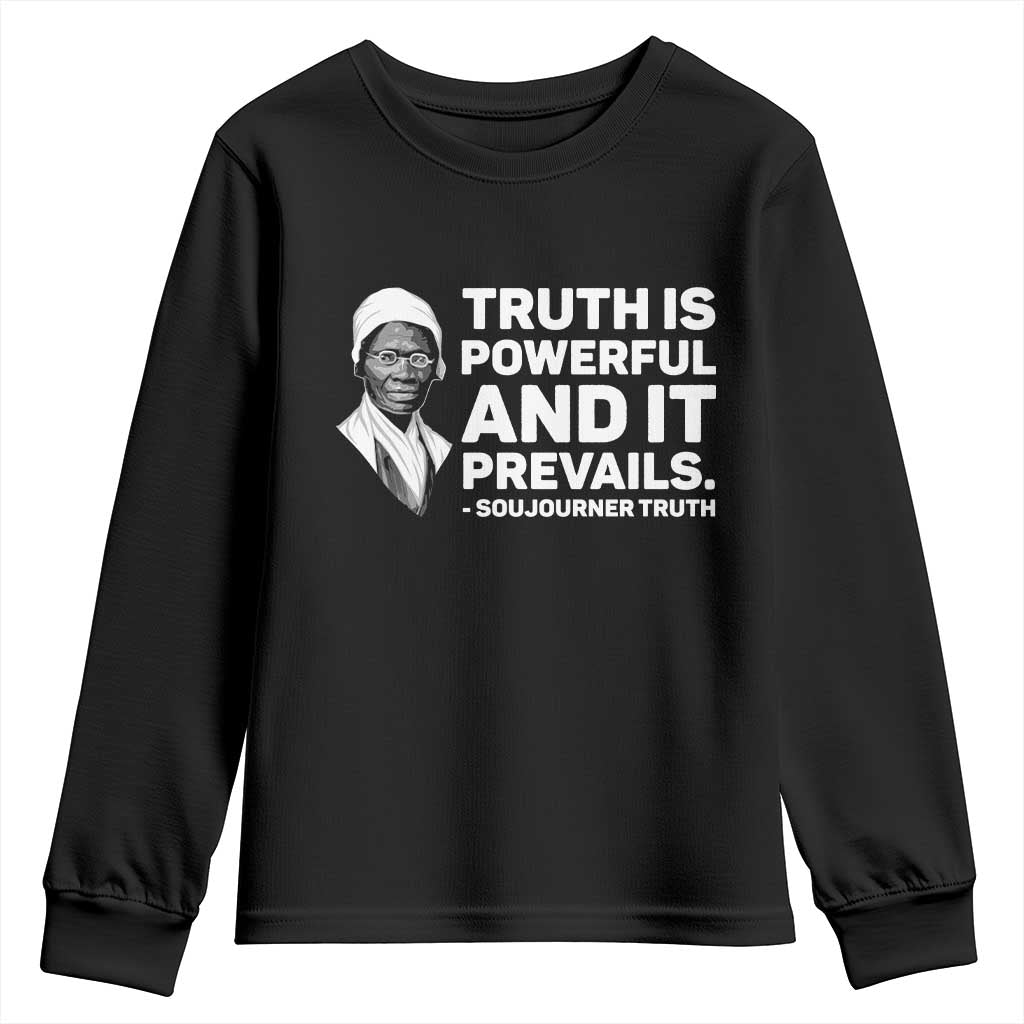 Sojourner Truth Quote Youth Sweatshirt Truth is Powerful and It Prevails TS14 Black Print Your Wear