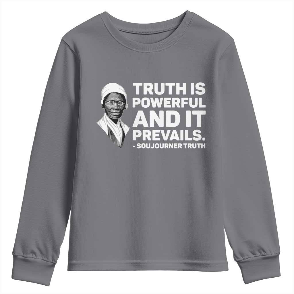 Sojourner Truth Quote Youth Sweatshirt Truth is Powerful and It Prevails TS14 Charcoal Print Your Wear