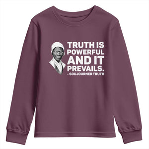 Sojourner Truth Quote Youth Sweatshirt Truth is Powerful and It Prevails TS14 Maroon Print Your Wear