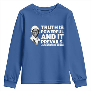 Sojourner Truth Quote Youth Sweatshirt Truth is Powerful and It Prevails TS14 Royal Blue Print Your Wear