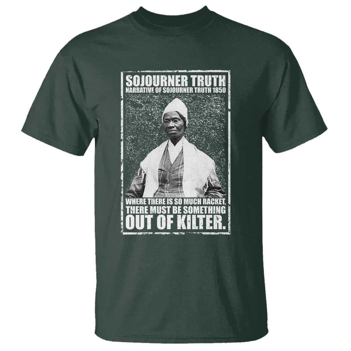 Sojourner Truth Quote T Shirt Black History Month TS14 Dark Forest Green Print Your Wear