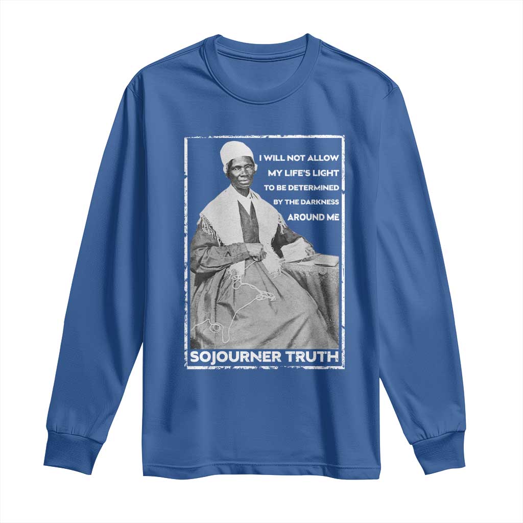 Sojourner Truth Quote Long Sleeve Shirt Black History Month Strong Woman TS14 Royal Blue Print Your Wear